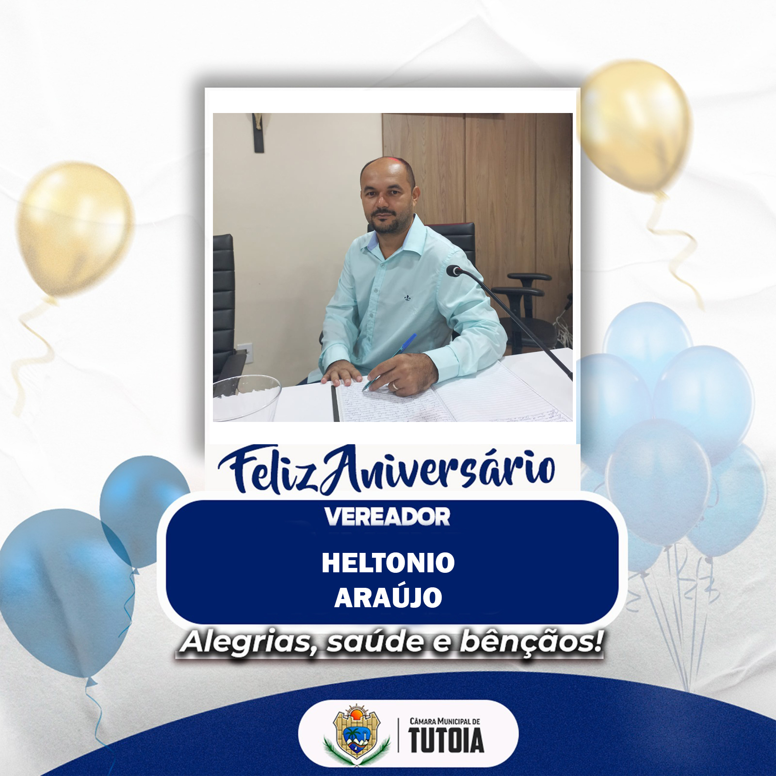 A Câmara Municipal de Tutoia, parabeniza o vereador Heltonio Araújo, pelo seu aniversário