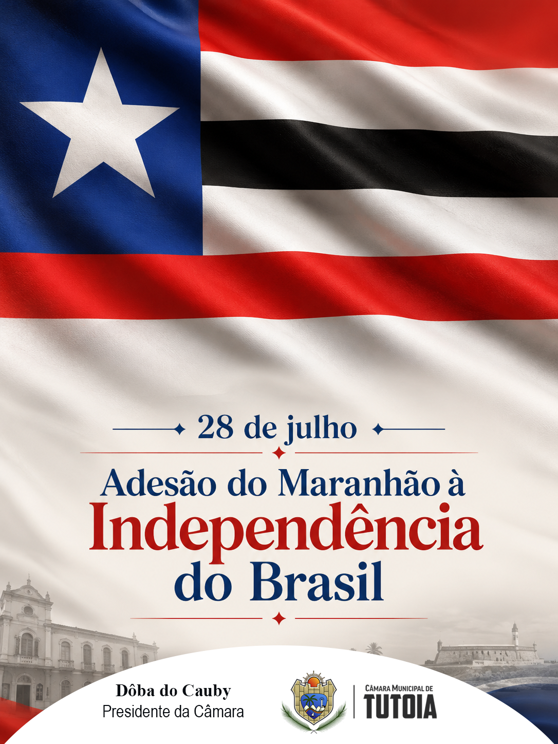 28 de julho - Adesão do Maranhão à Independência do Brasil. 